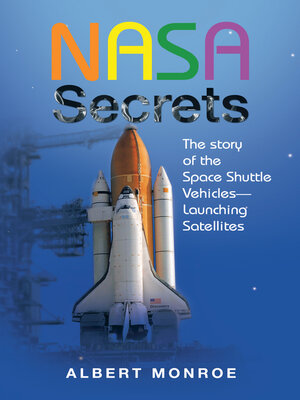 cover image of Nasa Secrets the Story of the Space Shuttle Vehicles— Launching Satellites
